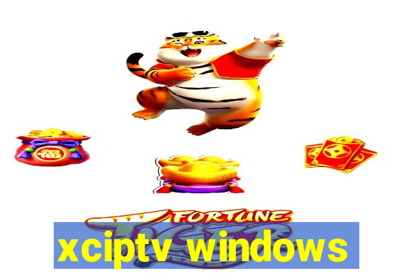 xciptv windows